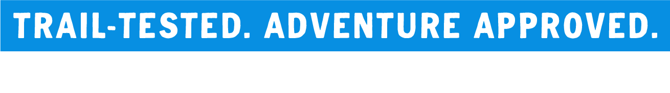 trail tested adventure approved