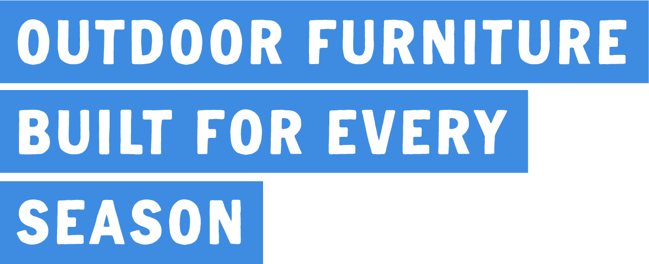 Outdoor furniture built for every season