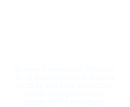 outside is better