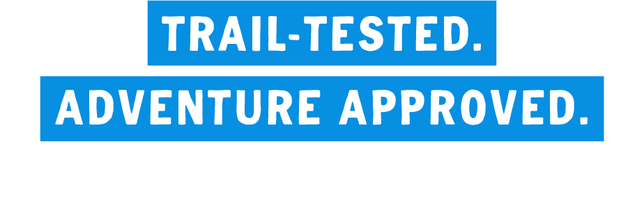 trail tested adventure approved