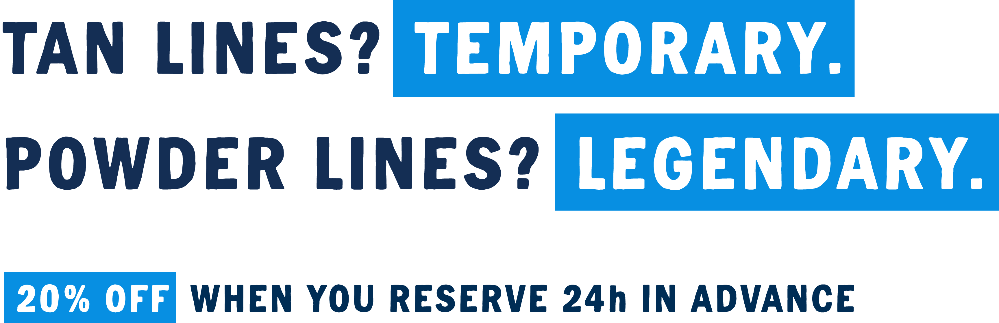 Tan lanes? Temporary. Powder lines? Legendary.